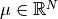\mu \in \mathbb{R}^N